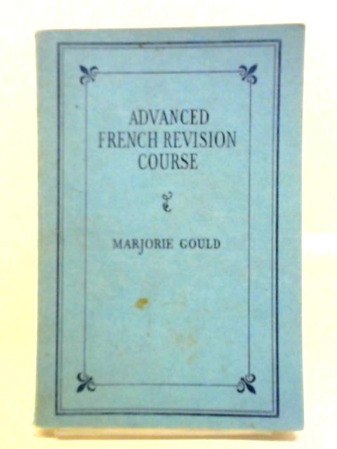 Advanced French Revision Course By Marjorie Gould