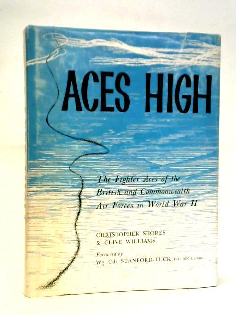 Aces High: the Fighter Aces of the British and Commonwealth Air Forces in the World War II By Christopher Shores