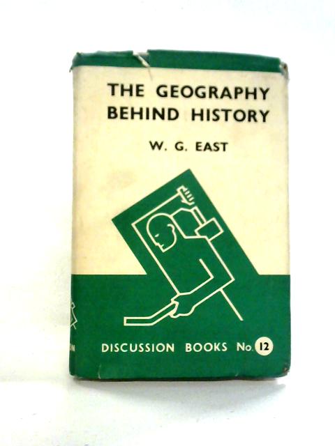 The Geography Behind History By Gordon East