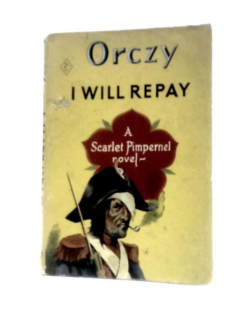 I Will Repay By Baroness Orczy