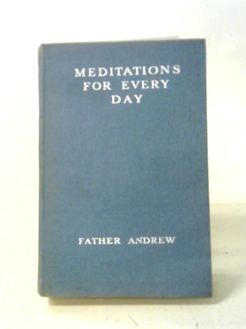 Meditations for Every Day By Rev. Father Andrew