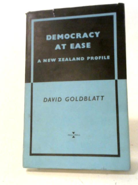Democracy At Ease: A New Zealand Profile von D. Goldblatt