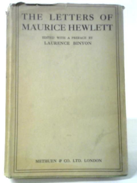 The Letters Of Maurice Hewlett von Laurence Binyon Ed.