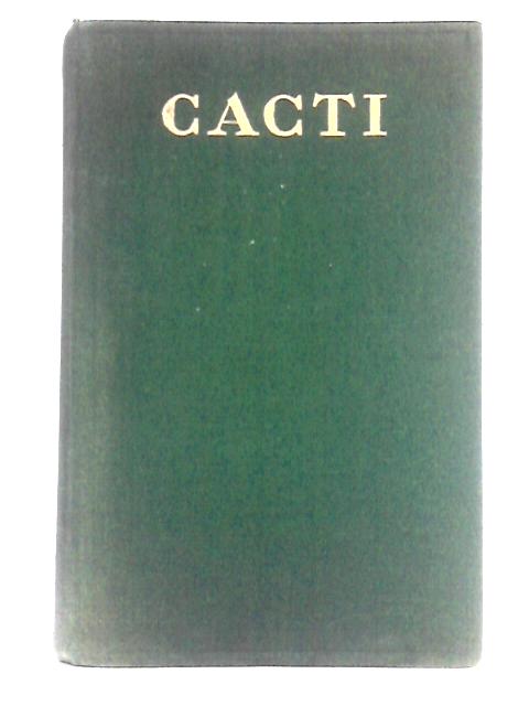 Cacti A Gardeners Handbook for Their Identification and Cultivation By John Borg