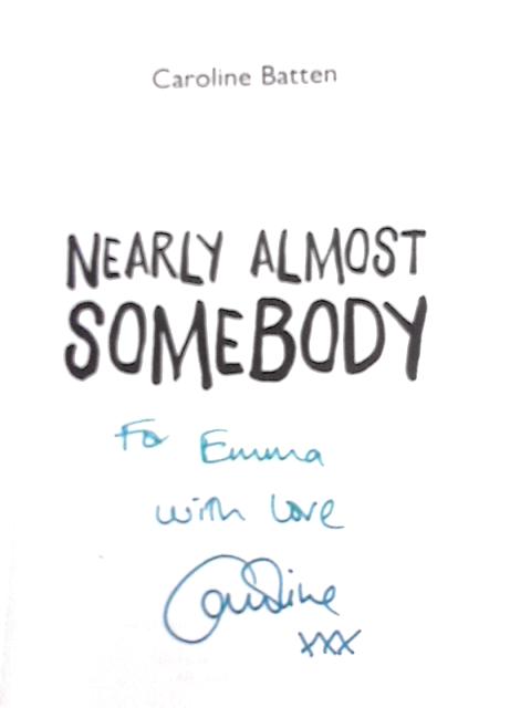 Nearly Almost Somebody By Caroline Batten