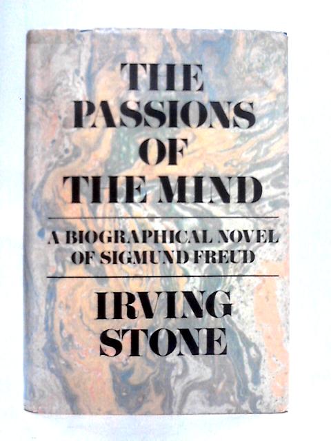 The Passions of the Mind: A Novel of Sigmund Freud By Irving Stone