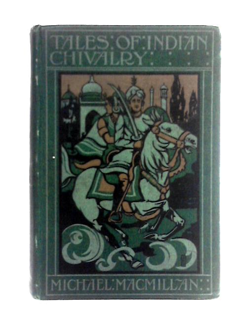 Tales of Indian Chivalry von Michael Macmillan