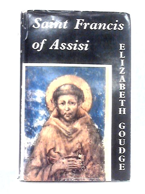 Saint Francis Of Assisi By Elizabeth Goudge