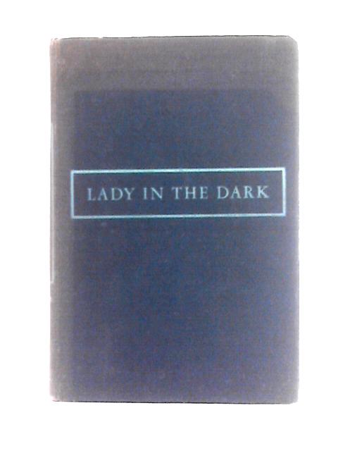 Lady In The Dark - A Musical Play By Moss Hart  Ira Gershwin Kurt Weill
