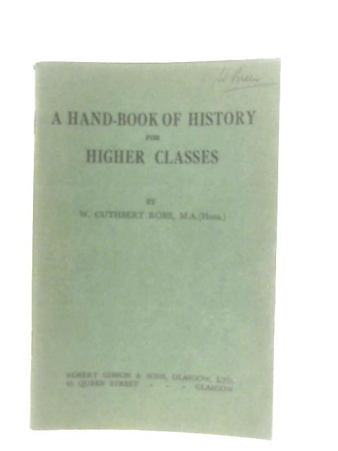 A Hand-Book of History for Higher Classes By W. Cuthbert Robb