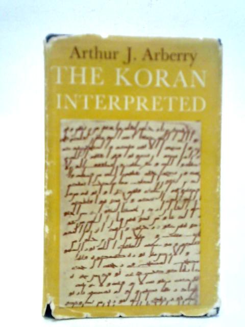 The Koran Interpreted By Arthur J. Arberry