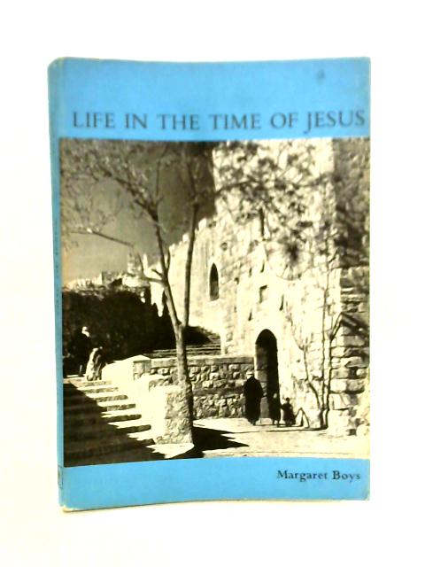 Life in the Time of Jesus von Margaret Boys