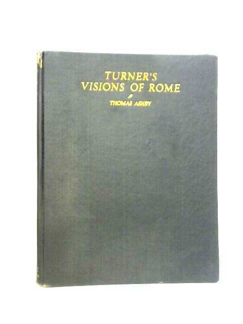 Turner's visions of rome von Dr Thomas Ashby