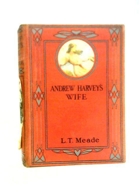 Andrew Harvey's Wife By L. T. Meade