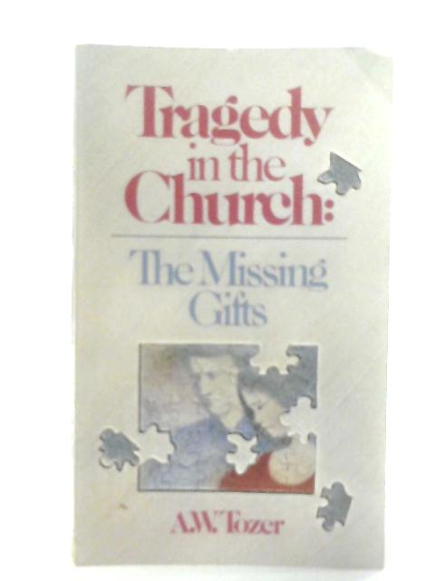 Tragedy in the Church: The Missing Gifts von Gerald B. Smith