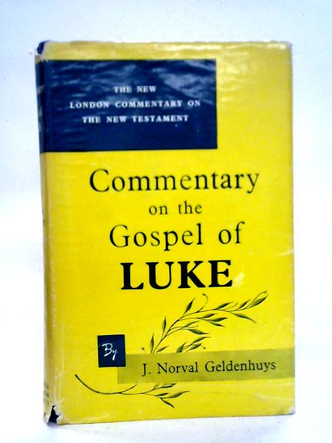 Commentary on the Gospel Of Luke By Norval Geldenhuys