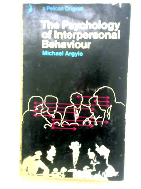 The Psychology of Interpersonal Behaviour By Michael Argyle