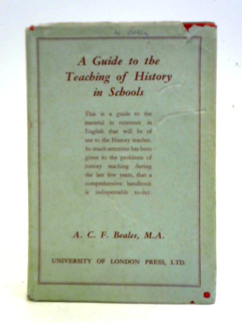 A Guide to the Teaching of History in Schools von A.C.F. Beales