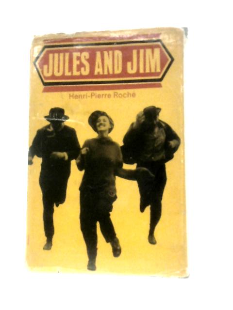 Jules and Jim. By Henri-Pierre Roche Patrick Evans (Trans.)