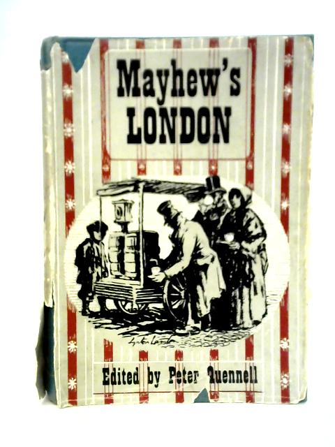 Mayhew's London von Peter Quennell Ed.