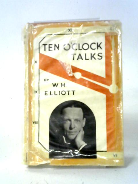 Ten O'Clock Talks. By W H. Elliott