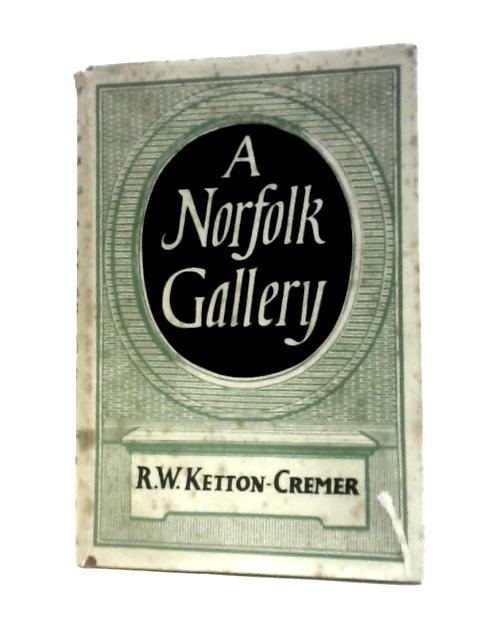 A Norfolk Gallery. By R. W.Ketton-Cremer