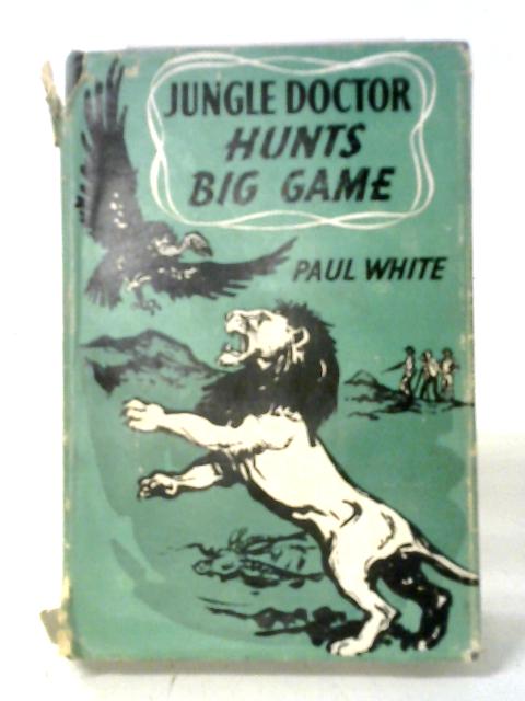 Jungle Doctor Hunts Big Game von Paul White