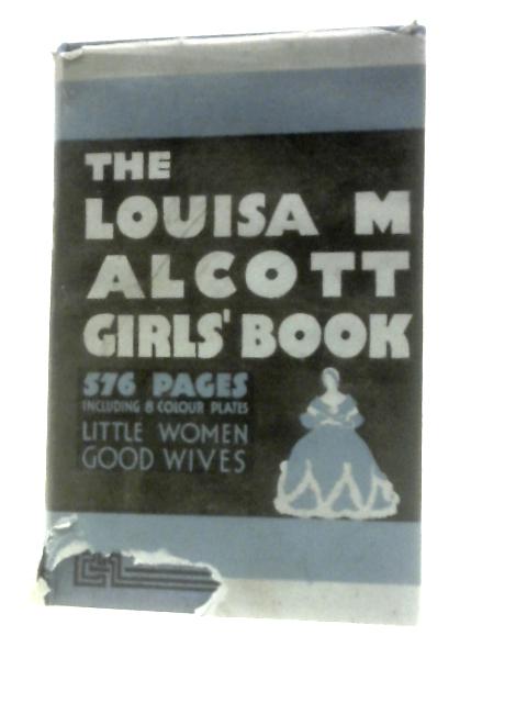 The Louisa M Alcott Girls' Book By Louisa M. Alcott