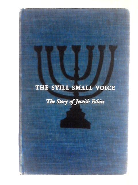 The Still Small Voice (The Story of Jewish Ethics, Book 1) von William B. Silverman