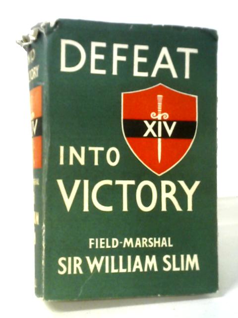 Defeat Into Victory von Field-Marshal Sir William Slim