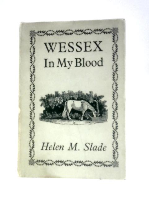 Wessex in My Blood By Helen M.Slade