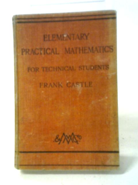Elementary Practical Mathematics By Frank Castle