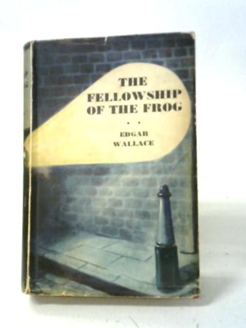 The Fellowship of the Frog By Edgar Wallace