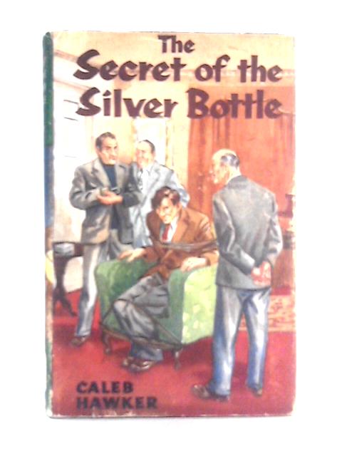 The Secret of the Silver Bottle By Caleb Hawker