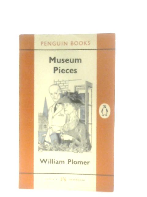Museum Pieces By William Plomer