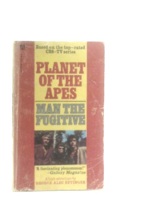 Planet of the Apes - Man the Fugitive By George Alec Effinger