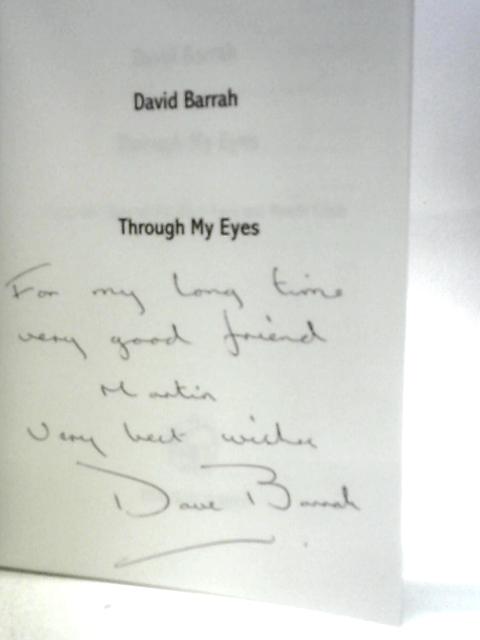 Through My Eyes: The Inside Story of the 2001 Foot and Mouth Crisis By David Barrah