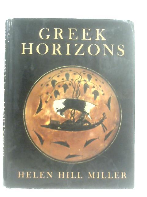 Greek Horizons By Helen Hill Miller