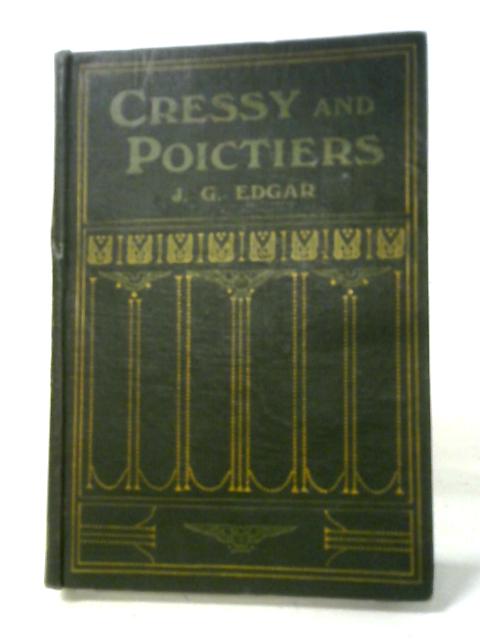 Cressy and Poictiers By J.G. Edgar