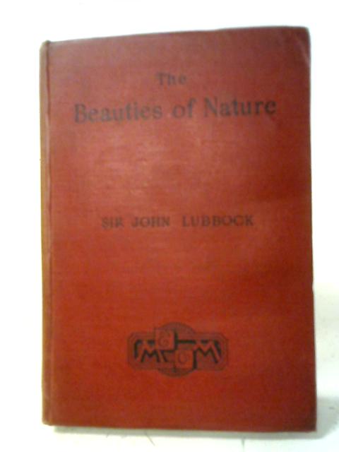 Beauties Of Nature And The Wonders Of The World We Live In von Sir John Lubbock