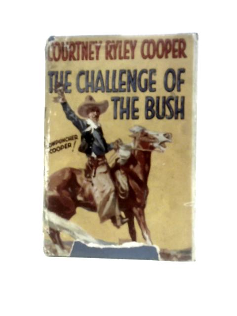 The Challenge of the Bush By Courtney Ryley Cooper