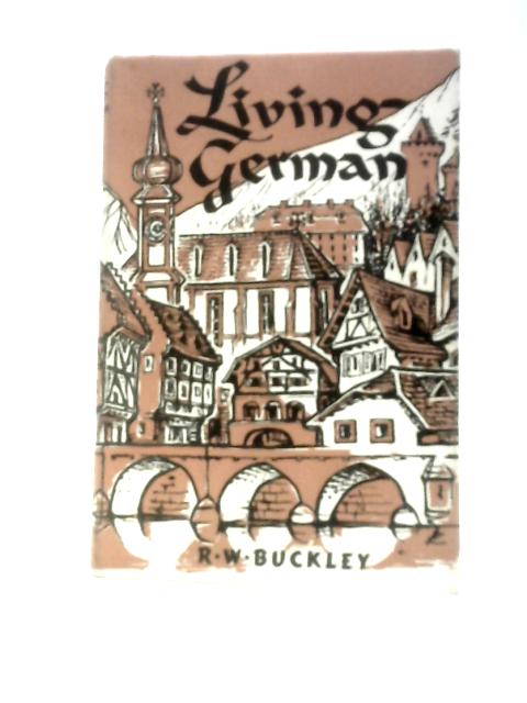 Living German By R. W. Buckley