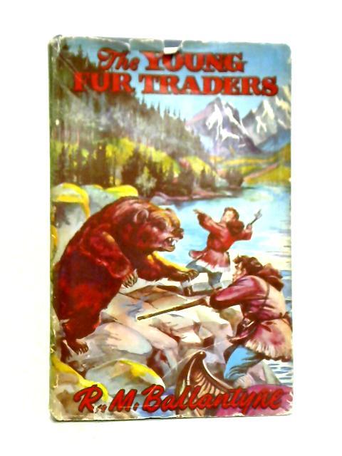 The Young Fur Traders By R. M. Ballantyne