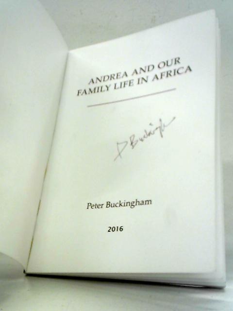 Andrea and Our Family Life In Africa By Peter Buckingham