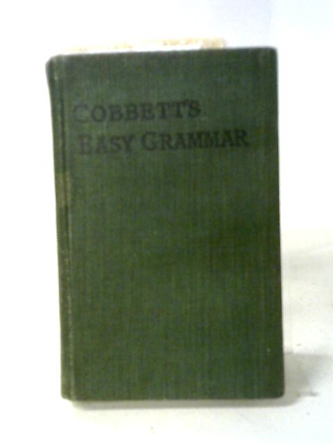 Cobbett's Easy Grammar in a Series of Letters By William Cobbett
