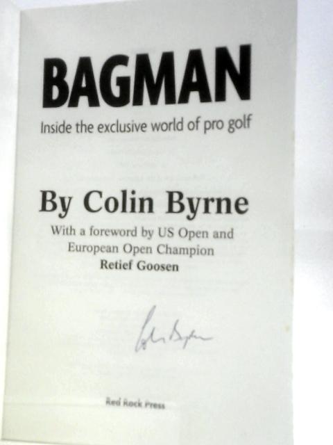 Bagman: Inside the Exclusive World of Professional Golf By Colin Byrne