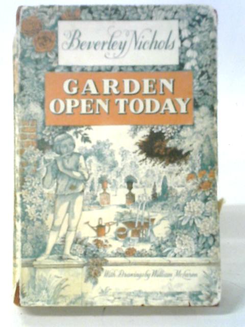 Garden Open Today By Beverley Nichols