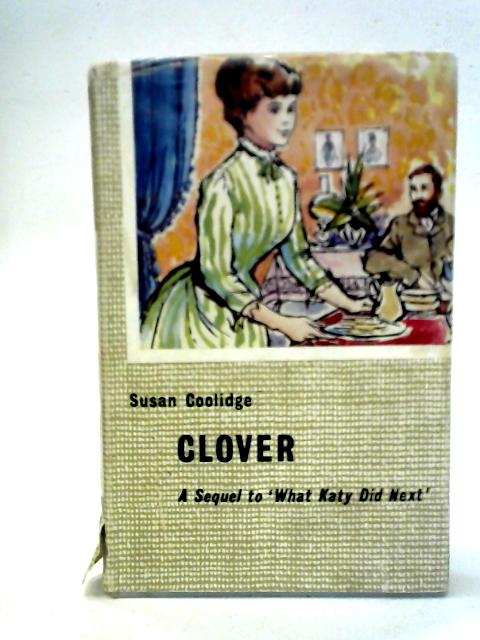 Clover, A Sequel to What Katy Did Next von Susan Coolidge