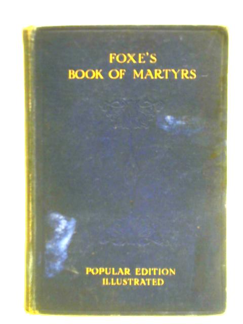 Foxe's Book of Martyrs By W. Grinton Berry