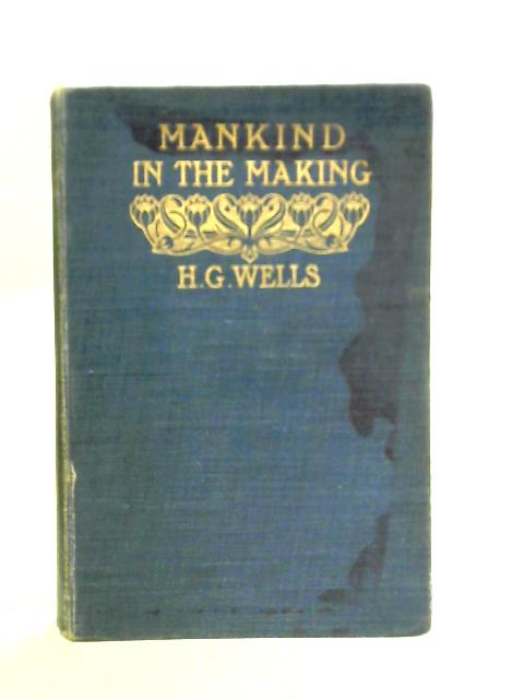 Mankind In The Making von H. G. Wells